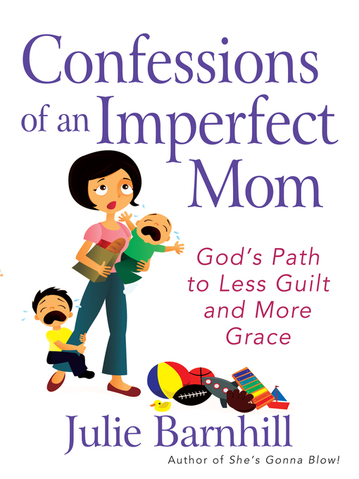 Title details for Confessions of an Imperfect Mom by Julie Ann Barnhill - Available